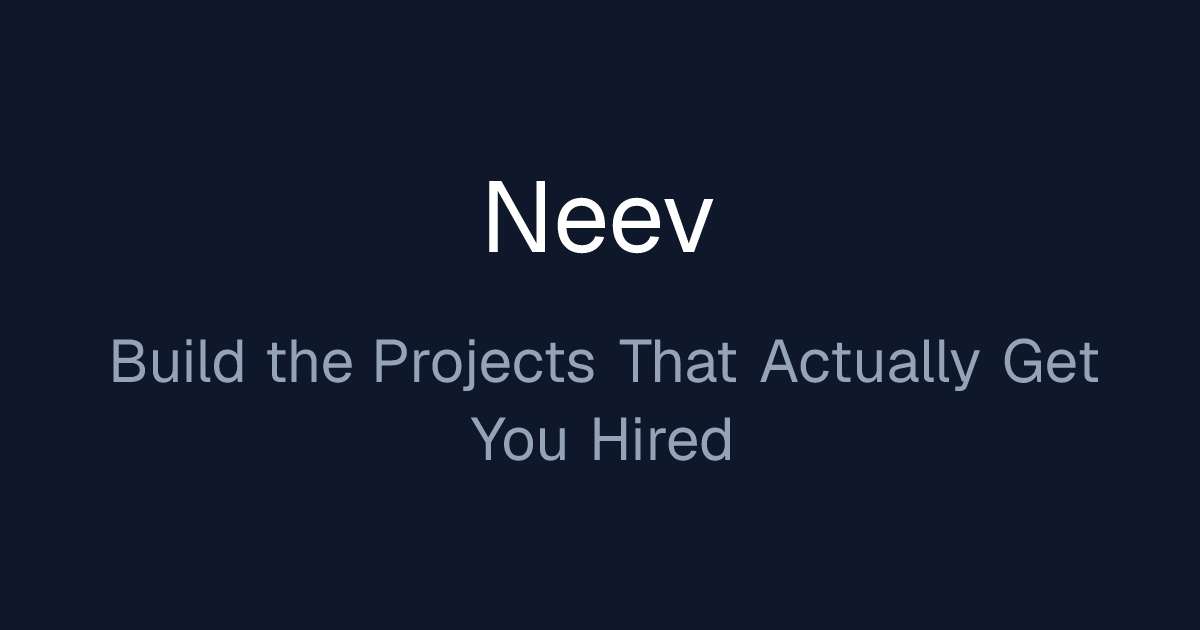 Neev — Build the Projects That Actually Get You Hired